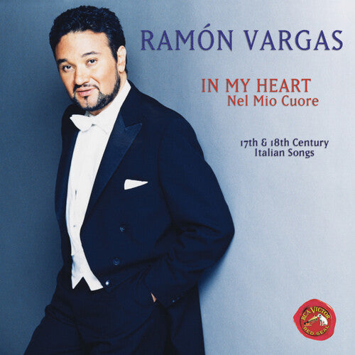 Ramon Vargas - In My Heart: 17th & 18th Century Italian Songs