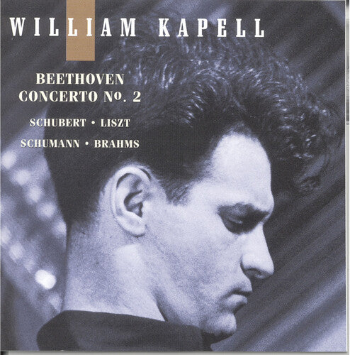Beethoven/ Schubert/ Liszt/ William Kapell - Volume 6: Concerto 2 Op 19 in B Flat
