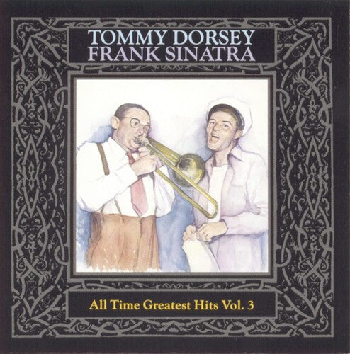 Tommy Dorsey / Frank Sinatra - All Time Greatest Hits 3