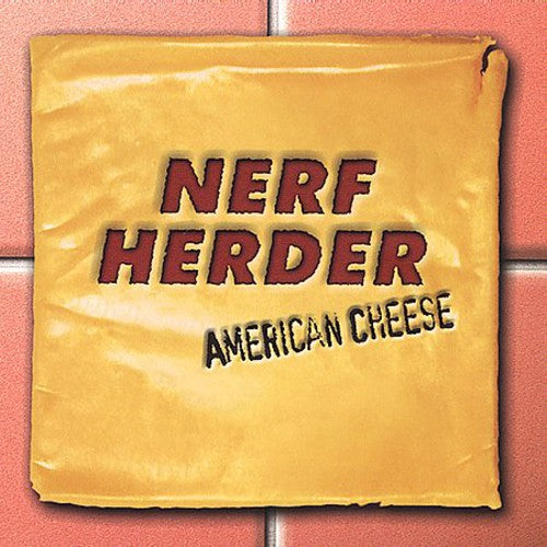 Nerf Herder - American Cheese