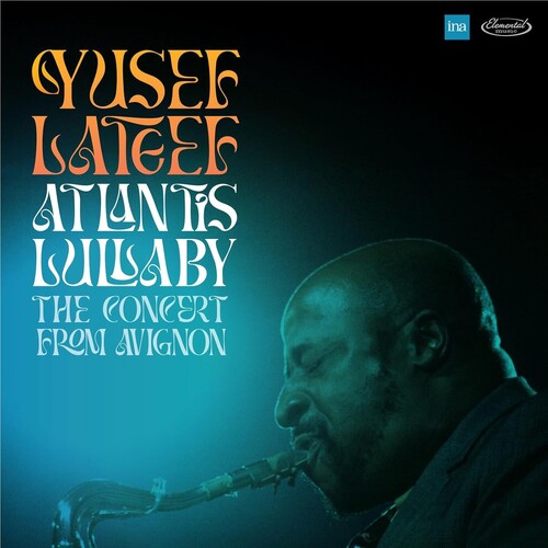 Yusef Lateef - Atlantis Lullaby: The Concert From Avignon
