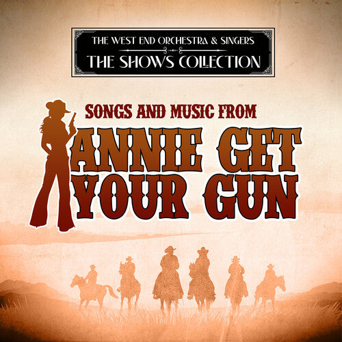 West End Orchestra & Singers - Songs and Music from Annie Get Your Gun
