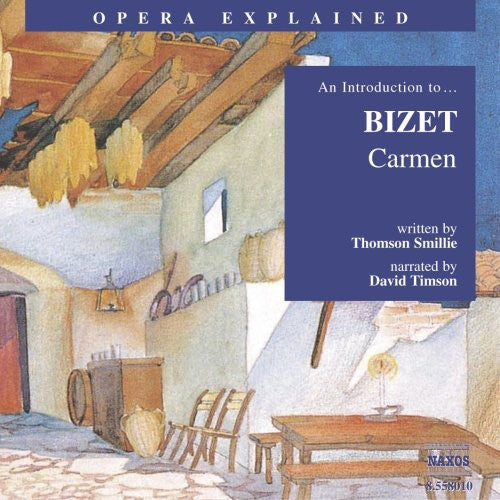 Bizet/ Smillie/ Timson - Opera Explained: Carmen
