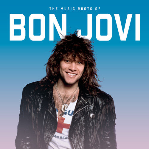 Jon Jovi Bon - The Music Roots Of