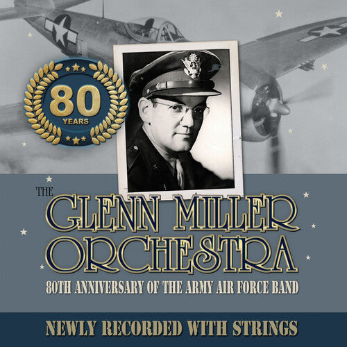 The Glenn Miller Orchestra - 80th Anniversary Of The Army Air Force Band