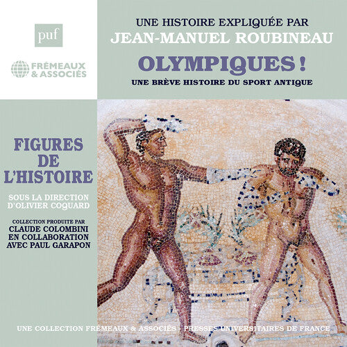 Jean-Manuel Roubineau - Roubineau: Olympiques! Une breve histoire du sport antique