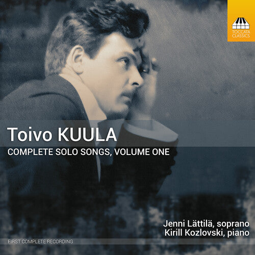 Kuula/ Kozlovski/ Lattila - Kuula: Complete Solo Songs, Vol. 1