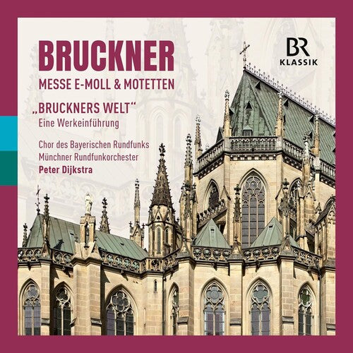 Bruckner/ Munchner Rundfunkorchester - Bruckner: Mass in E minor & Motets - "Bruckner's World", an introduction to the works by Markus Vanhoefer