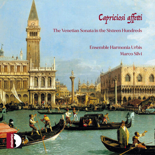 Castello/ Fontana/ Ensemble Harmonia Urbis - Capriciosi affetti - The Venetian Sonata in the Sixteen Hundreds