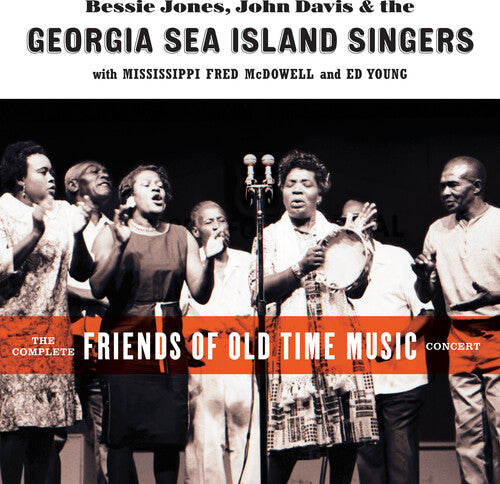 Bessie Jones / John Davis / Fred McDowell - The Complete Friends of Old Time Music Concert