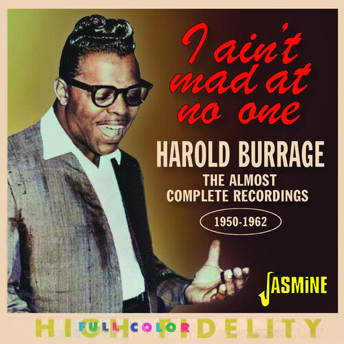Harold Burrage - I Ain't Mad At No One: The Almost Complete Recordings 1950-1962