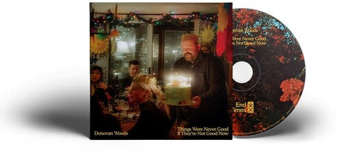 Donovan Woods - Things Were Never Good If They're Not Good Now