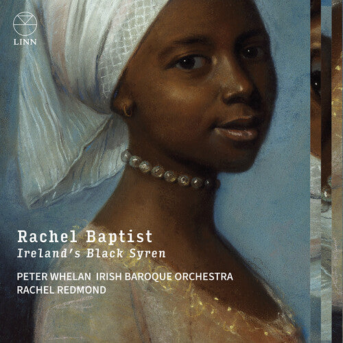 Geminiani/ Handel/ Irish Baroque Orchestra - Rachel Baptist - Ireland’s Black Syren