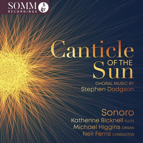 Dodgson/ Higgins/ Bicknell - Canticle of the Sun - Choral Music by Stephen Dodgson
