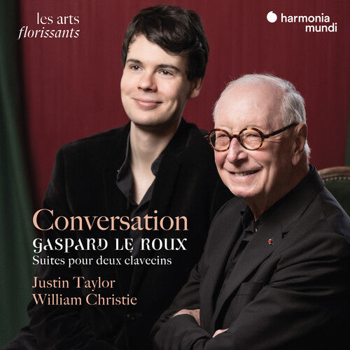 William Christie / Justin Taylor - Conversation - Gaspard Le Roux: Suites for 2 Harpsichords
