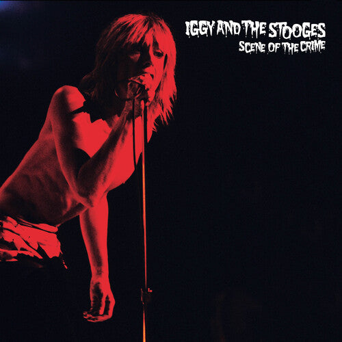 Iggy & Stooges - Scene of the Crime