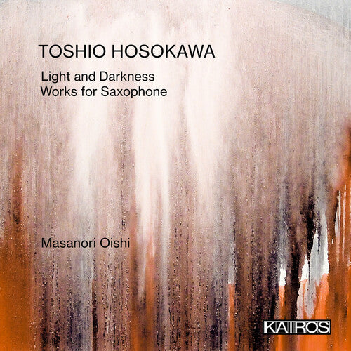 Toshio Hosokawa - Light And Darkness: Works For Saxophone
