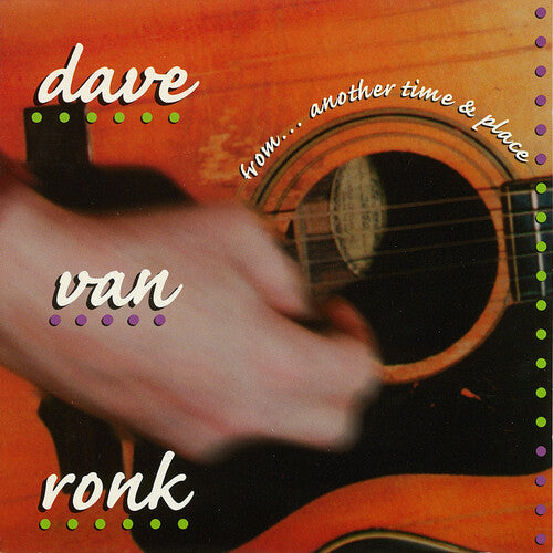 Dave Ronk Von - From...another Time And Place