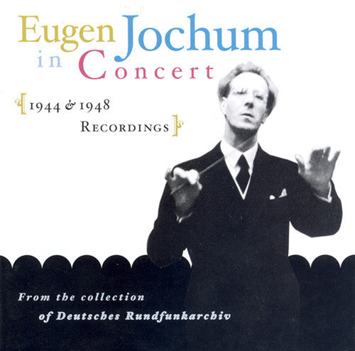 Eugen Jochum - Eugen Jochum in Concert 1944-1948