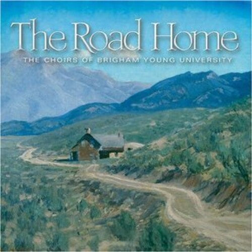 Byu Choirs & Orchestra - Road Home