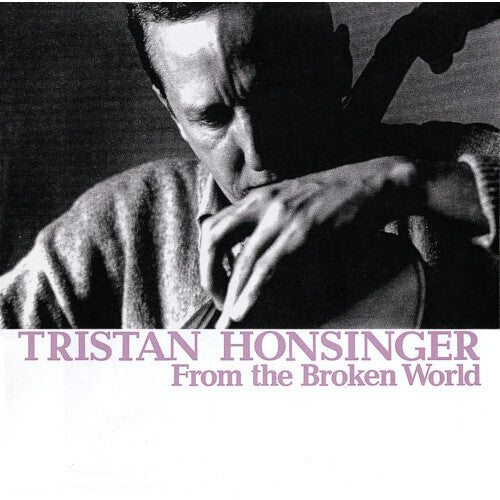 Tristan Honsinger - From The Broken World