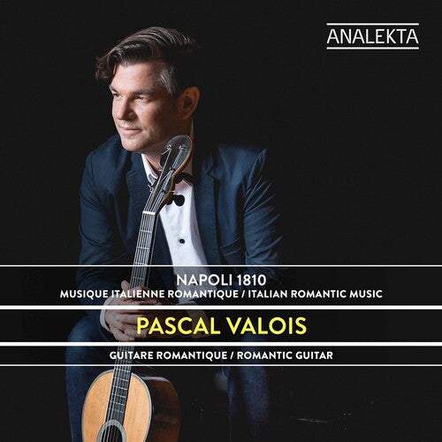 Pascal Valois - Napoli 1810: Musique Italienne Romantique
