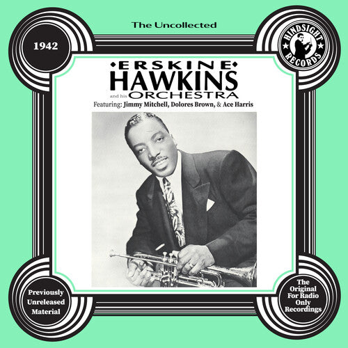 Erskine Hawkins - The Uncollected: Erskine Hawkins and His Orchestra - 1942