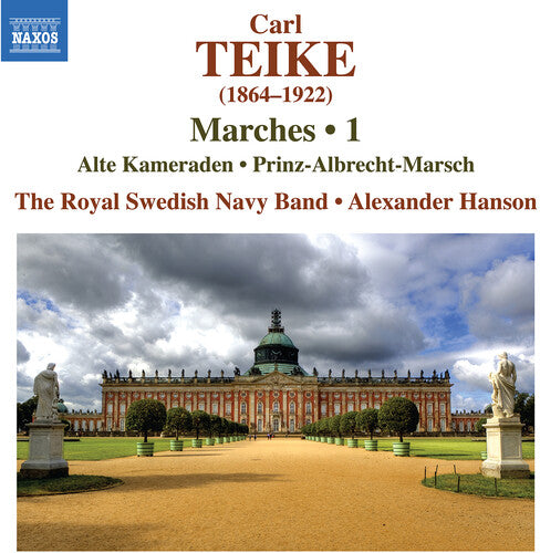Teike/ Royal Swedish Navy Band - Teike: Marches, Vol. 1 - Alte Kameraden; Prinz-Albrecht-Marsch