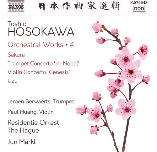 Hosokawa/ Berwaerts - Hosokawa: Orchestral Works, Vol. 4 - Sakura; Trumpet Concerto "Im Nebel"; Violin Concerto "Genesis"; Uzu