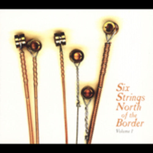 Various - Six Strings North Of The Border, Vol. 1