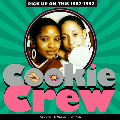 Cookie Crew - Pick Up On This: 1987-1992