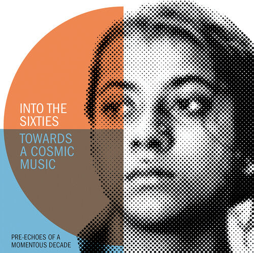 Into the Sixties - Towards a Cosmic Music/ Var - Into The Sixties - Towards A Cosmic Music: Pre-Echoes Of A Momentous Decade / Various