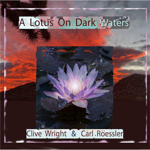 Clive Wright / Carl Roessler - A Lotus on Dark Waters