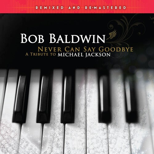 Bob Baldwin - Never Can Say Goodbye (A Tribute To Michael Jackson)