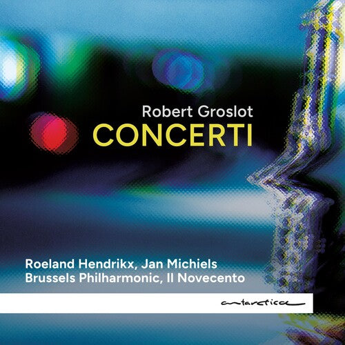 Robert Groslot - Groslot: Concerti