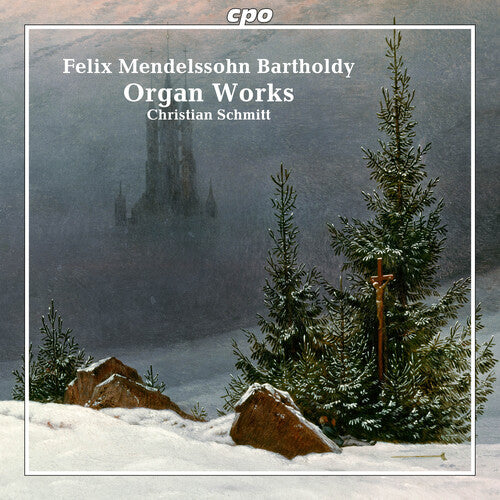 Christian Schmitt - Mendelssohn: Organ Works
