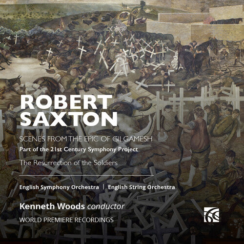English Symphony Orchestra - Saxton: Epic of Gilgamesh & The Resurrection of the Soldiers