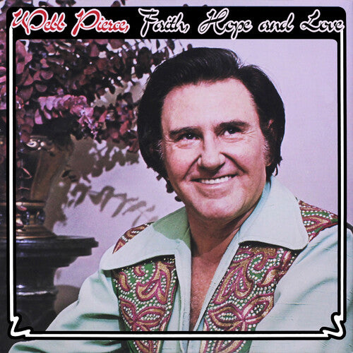 Webb Pierce - Faith, Hope & Love