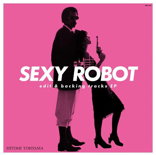 Hitomi Tohyama - SEXY ROBOT edit & backing tracks EP