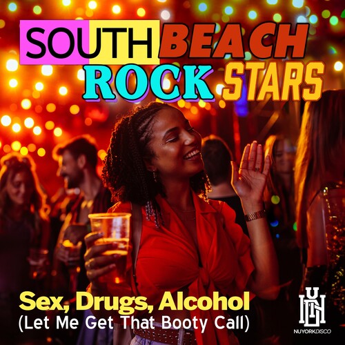 South Beach Rockstars - Sex, Drugs, Alcohol (Let Me Get That Booty Call)