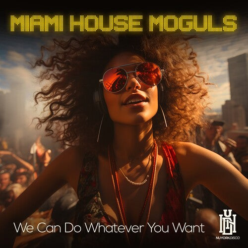 Miami House Moguls - We Can Do Whatever You Want