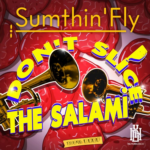 Sumthin'Fly - Don't Slice The Salami