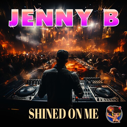 Jenny B - Shined On Me