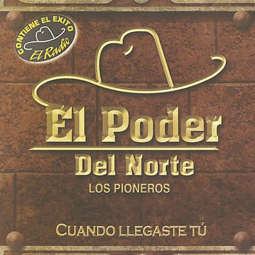 Poder Del Norte - Cuando Llegaste Tu