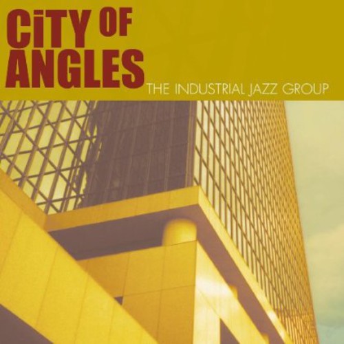 The Industrial Jazz Group - City of Angles