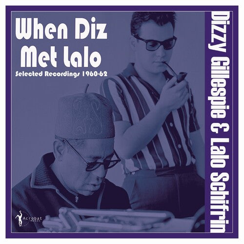 Dizzy Gillespie Lalo Schifrin - When Diz Met Lalo: Selected Recordings 1960-62