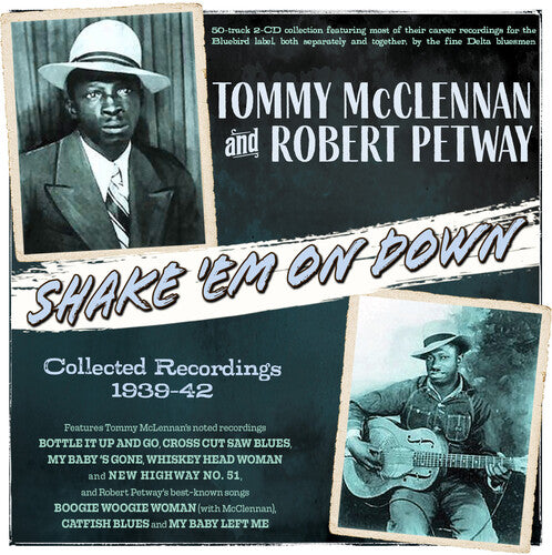 Tommy McClennan Robert Petway - Shake 'Em On Down: Collected Recordings 1939-42