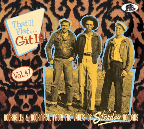 That'Ll Flat Git It: 47: Rockabilly &/ Var - That'll Flat Git It!, Vol. 47: Rockabilly And Rock 'n' Roll From The Vaults Of Starday Records