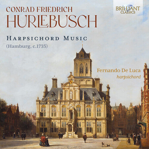 Hurlebusch/ Fernando Luca - Hurlebusch: Harpsichord Music