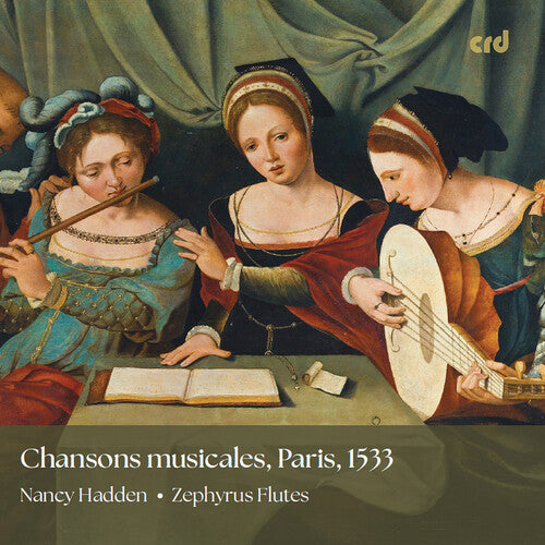 Hadden/ Zephyrus Flutes - Chansons musicales, Paris 1533